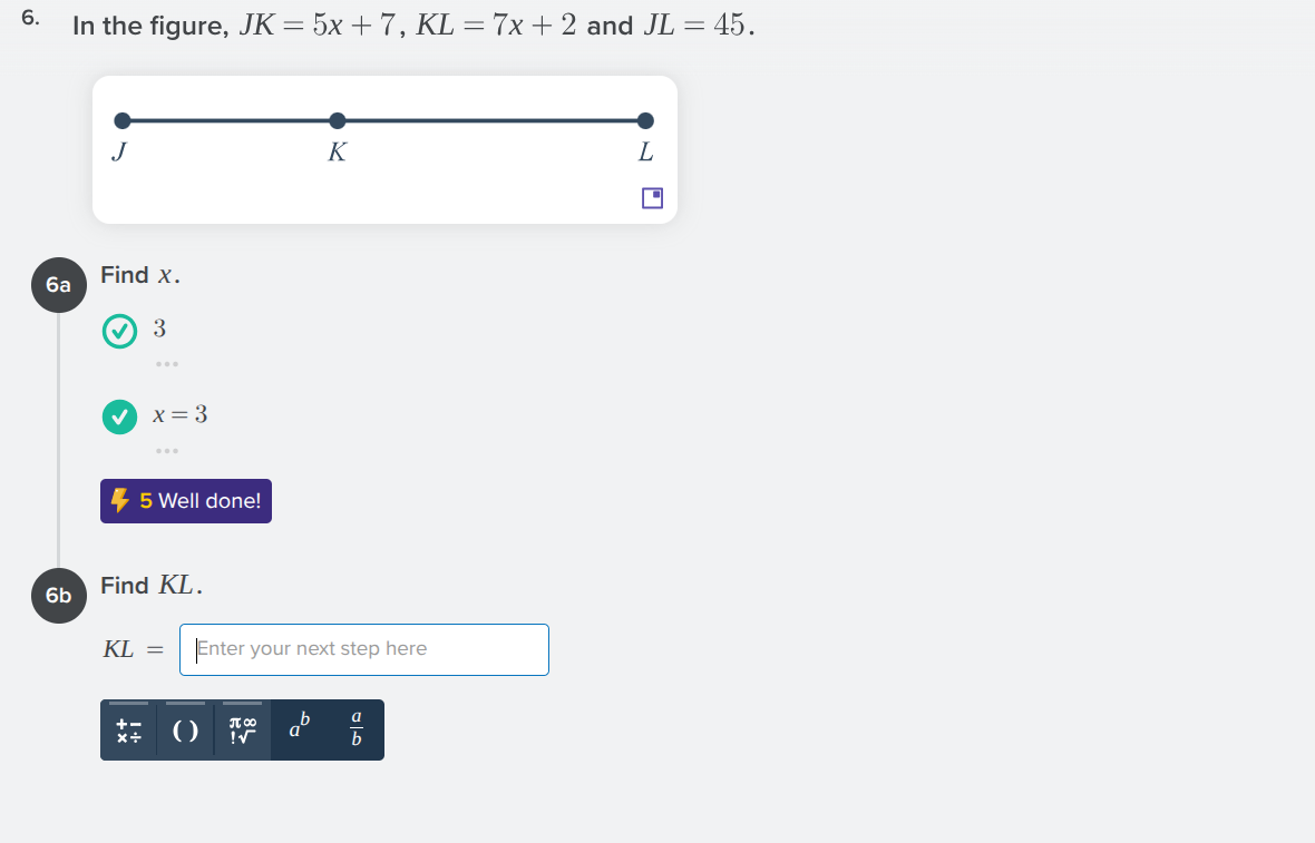 6. in the figure, $jk = 5x + 7$, $kl = 7x + 2$ and $jl = 45$. 6a find $…