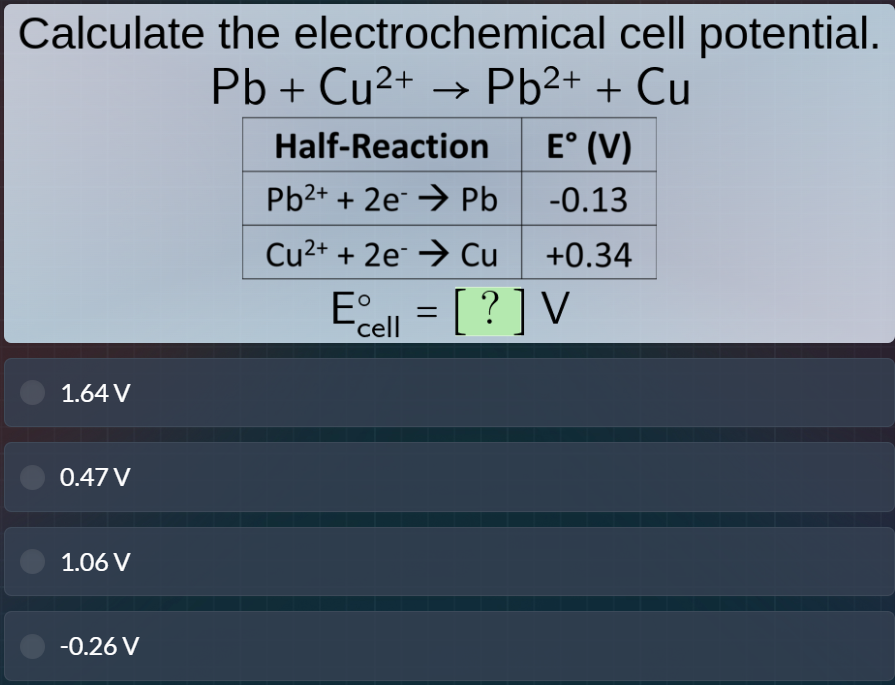 calculate the electrochemical cell potential. pb + cu²⁺ → pb²⁺ + cu hal…