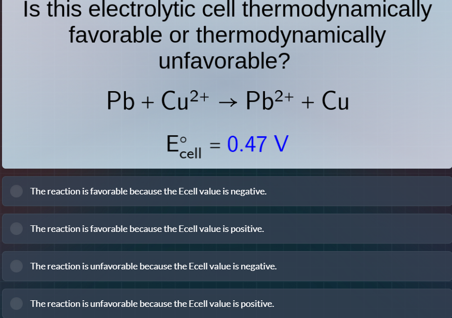 is this electrolytic cell thermodynamically favorable or thermodynamica…