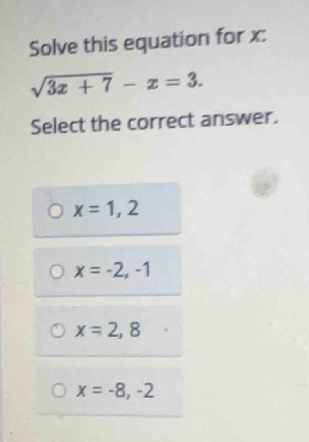 solve this equation for x: \\sqrt{3x + 7} - x = 3. select the correct a…