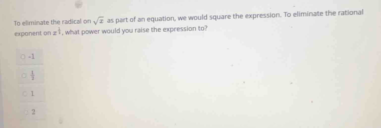 to eliminate the radical on \\(\\sqrt{x}\\) as part of an equation, we …