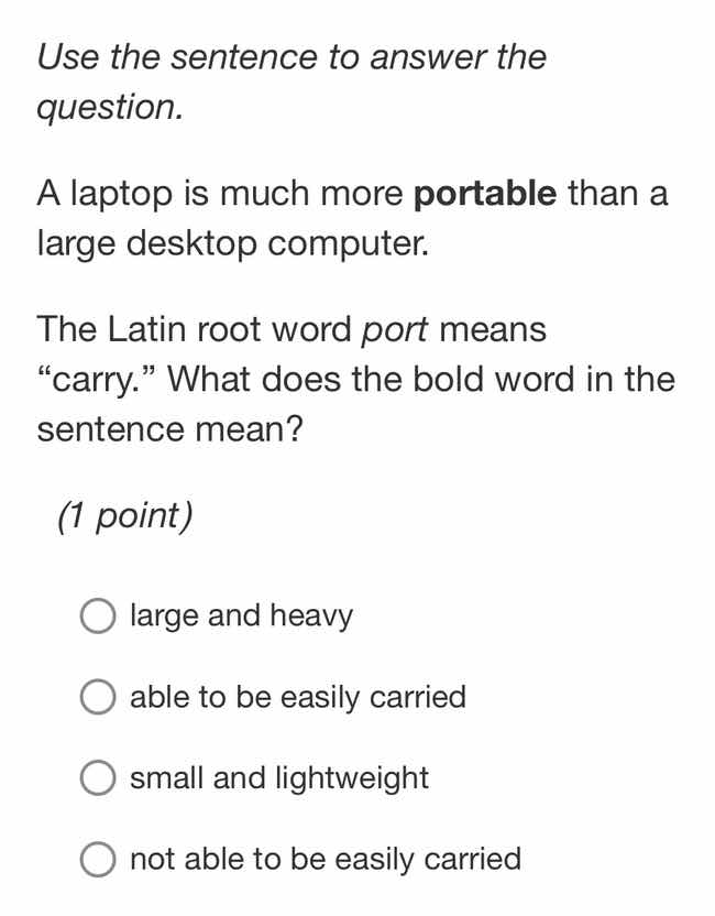 use the sentence to answer the question. a laptop is much more portable…