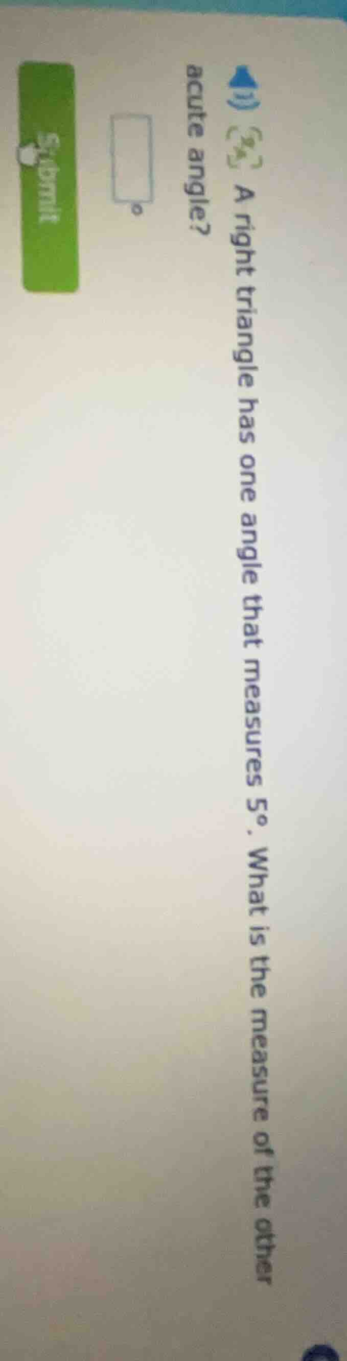 a right triangle has one angle that measures 5°. what is the measure of…