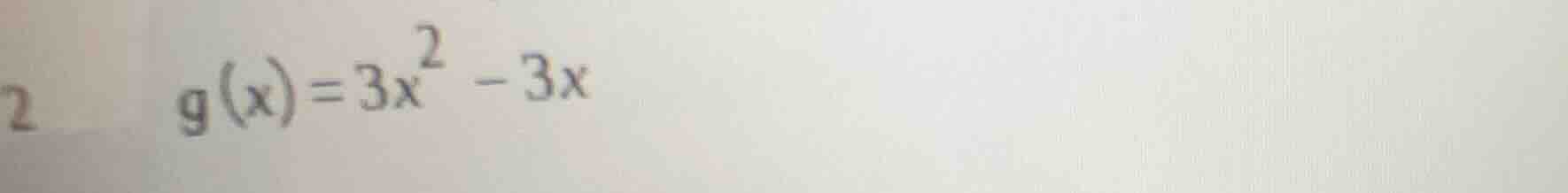 2 g(x)=3x² - 3x