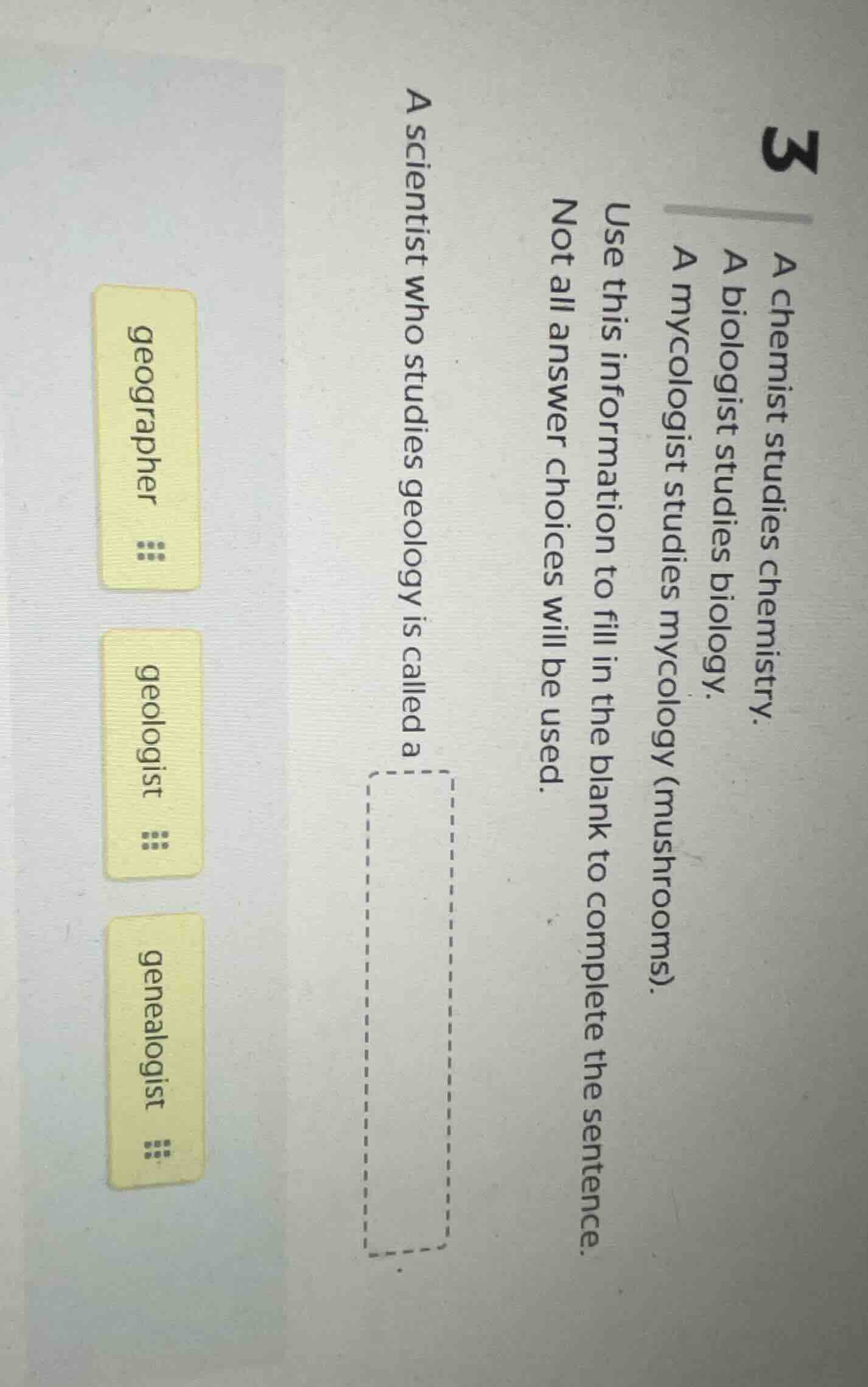 3 a chemist studies chemistry. a biologist studies biology. a mycologis…