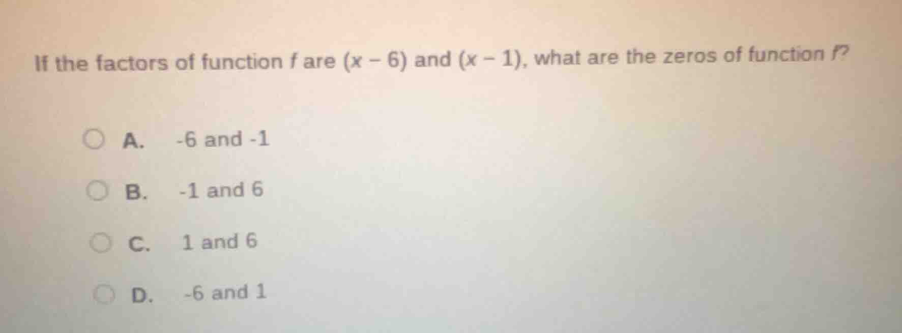 if the factors of function f are (x - 6) and (x - 1), what are the zero…
