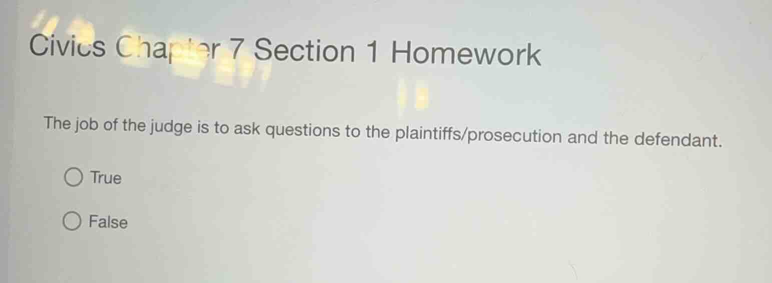 civics chapter 7 section 1 homework the job of the judge is to ask ques…