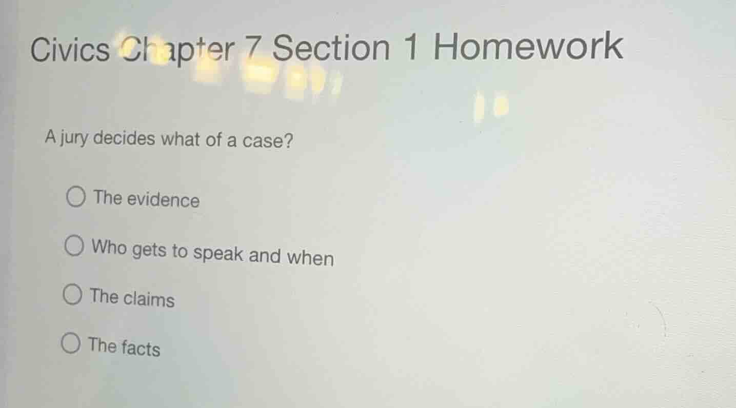 civics chapter 7 section 1 homework a jury decides what of a case? the …