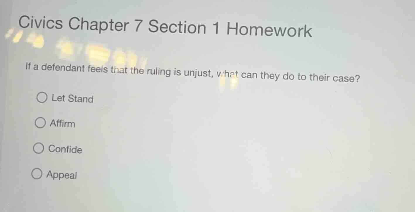 civics chapter 7 section 1 homework if a defendant feels that the rulin…
