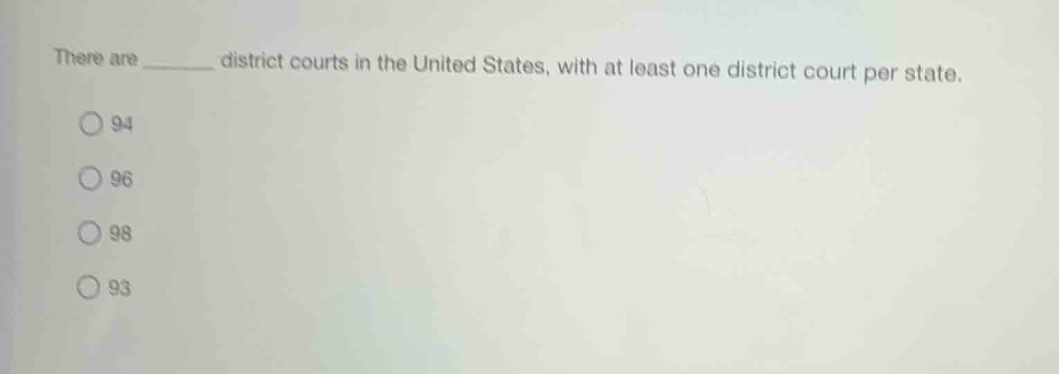 there are ______ district courts in the united states, with at least on…