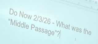do now 2/3/26 - what was the \middle passage\?