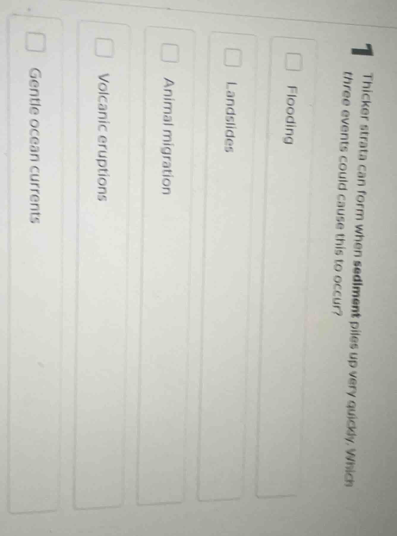 1 thicker strata can form when sediment piles up very quickly. which th…