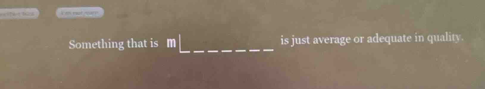 something that is m is just average or adequate in quality.