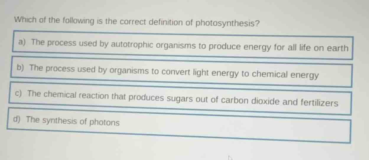 which of the following is the correct definition of photosynthesis? a) …