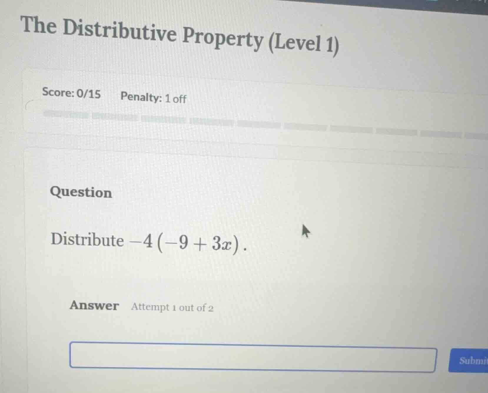 the distributive property (level 1) score: 0/15 penalty: 1 off question…