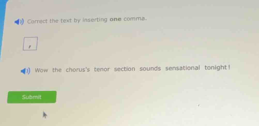 correct the text by inserting one comma. wow the choruss tenor section …