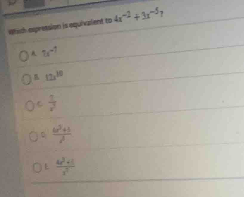 which expression is equivalent to $4x^{-2}+3x^{-5}$? \\(\\bigcirc\\) a …