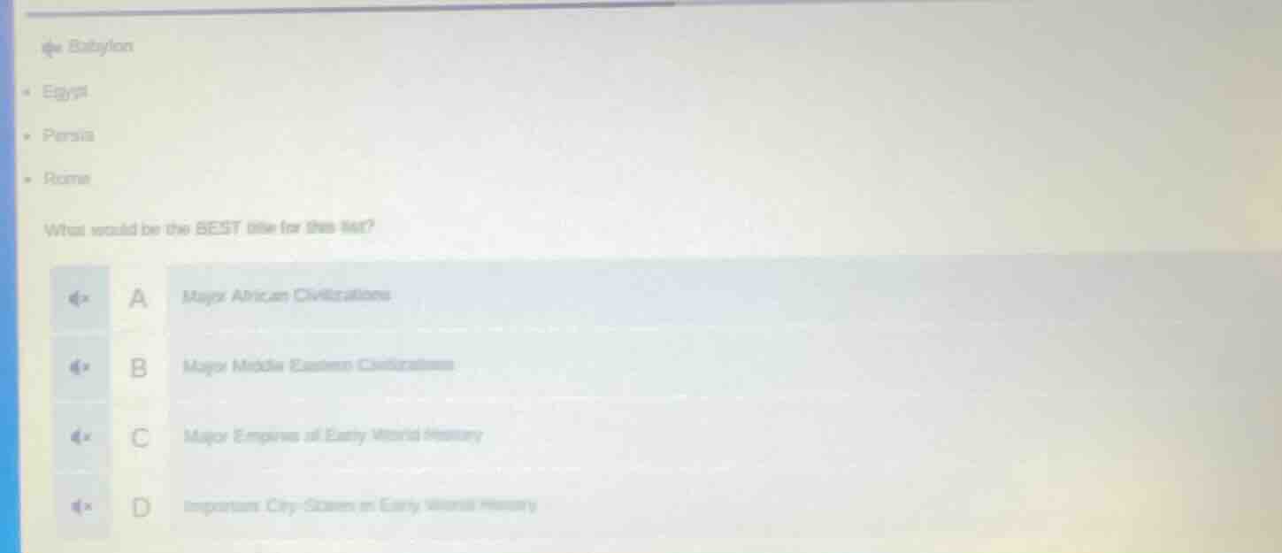 • the babylon • egypt • persia • rome what would be the best title for …