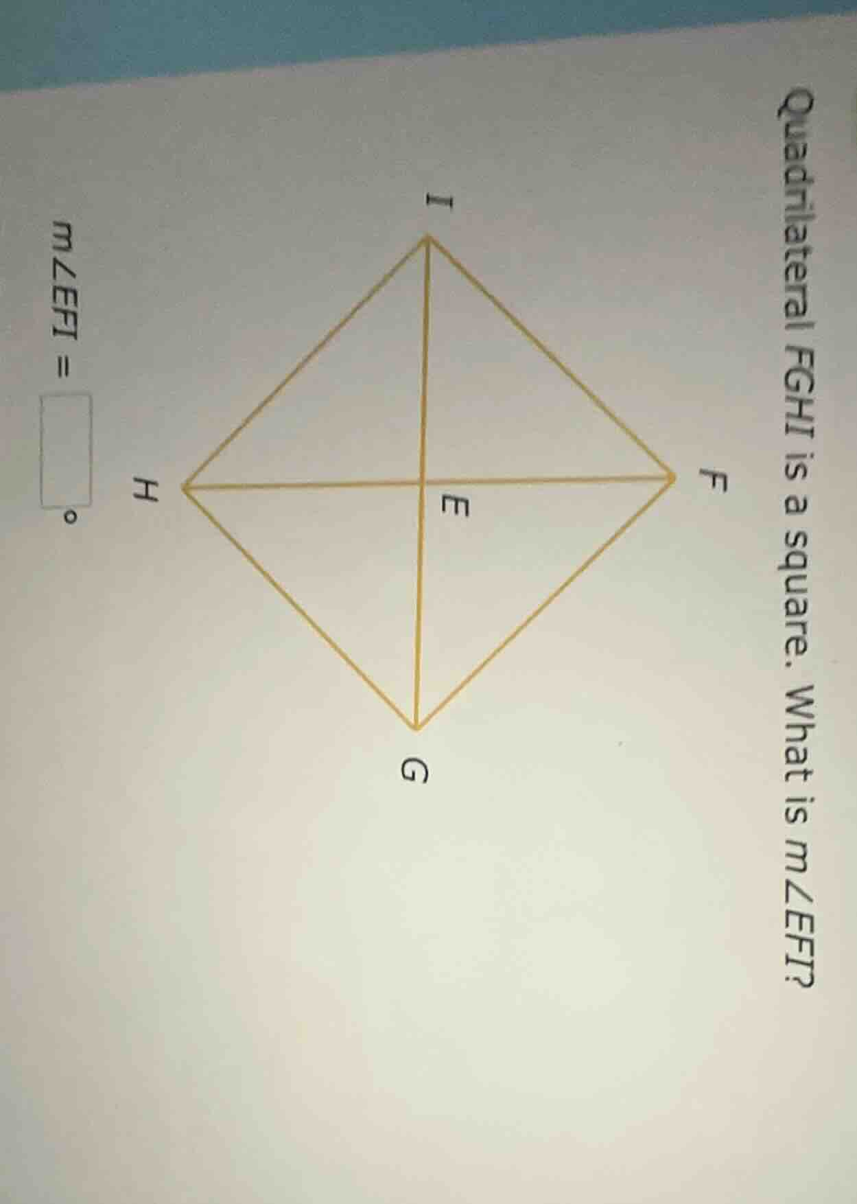 quadrilateral fghi is a square. what is m∠efi? m∠efi = \\boxed{} °