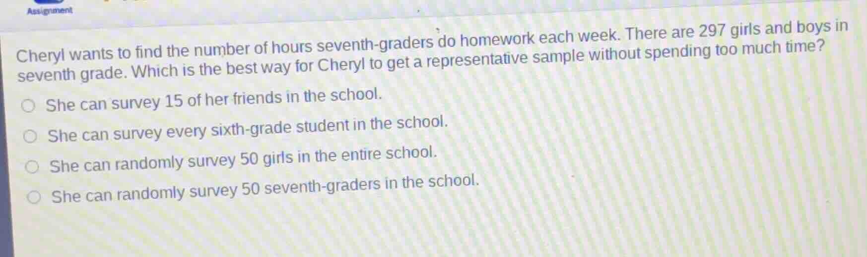 cheryl wants to find the number of hours seventh - graders do homework …