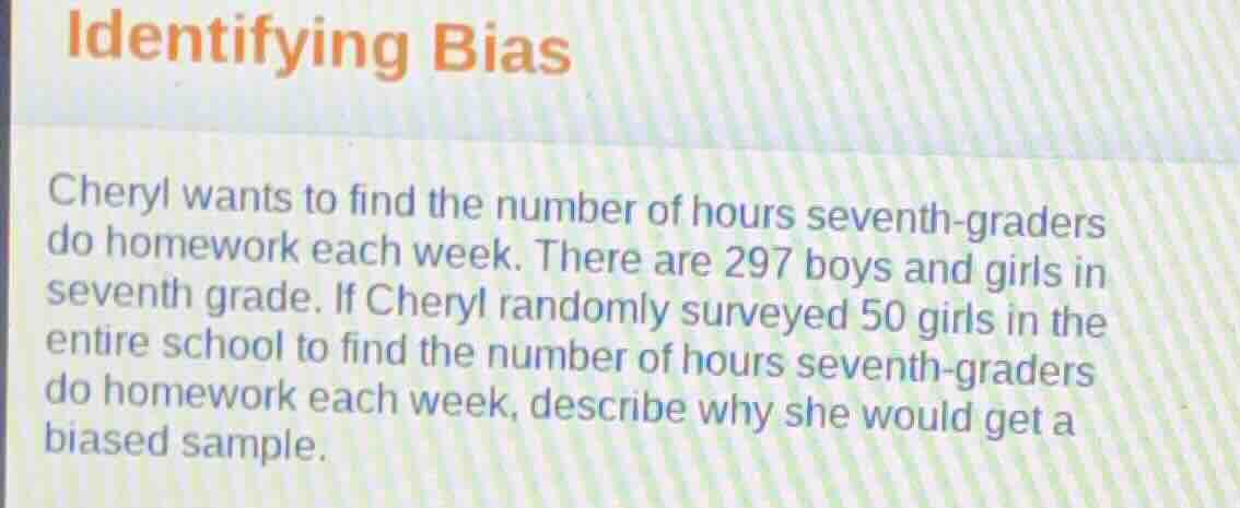 identifying bias cheryl wants to find the number of hours seventh - gra…