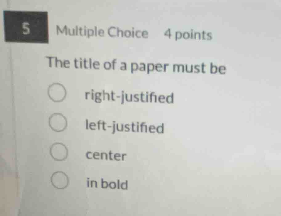 5 multiple choice 4 points the title of a paper must be right-justified…