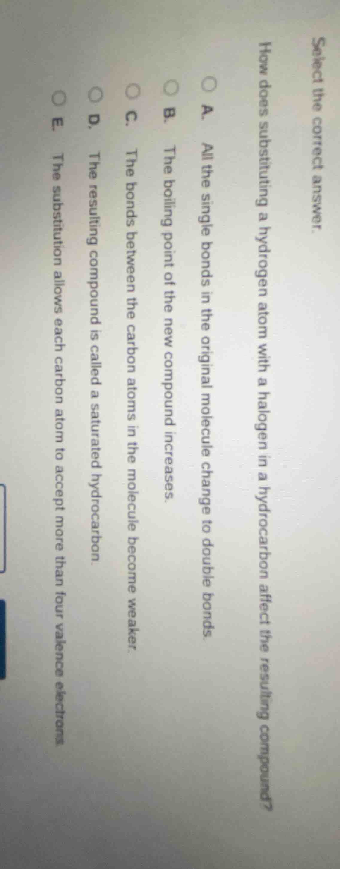 select the correct answer. how does substituting a hydrogen atom with a…