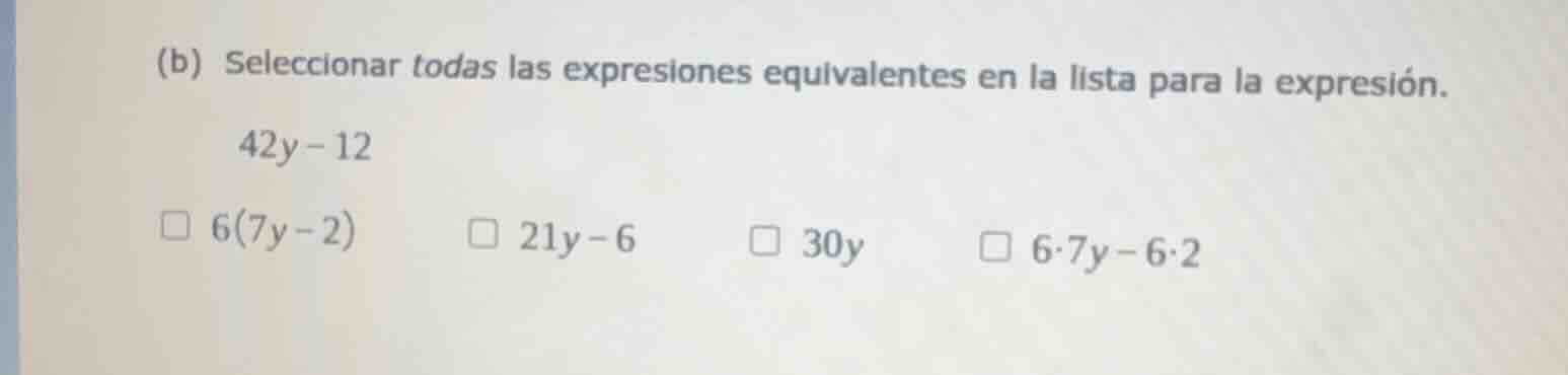 (b) seleccionar todas las expresiones equivalentes en la lista para la …