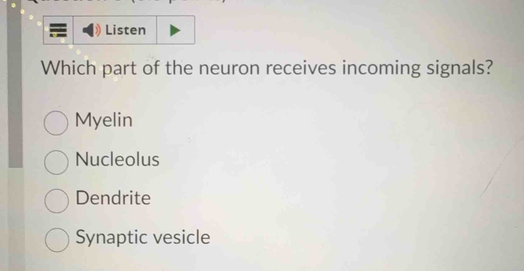 which part of the neuron receives incoming signals? myelin nucleolus de…