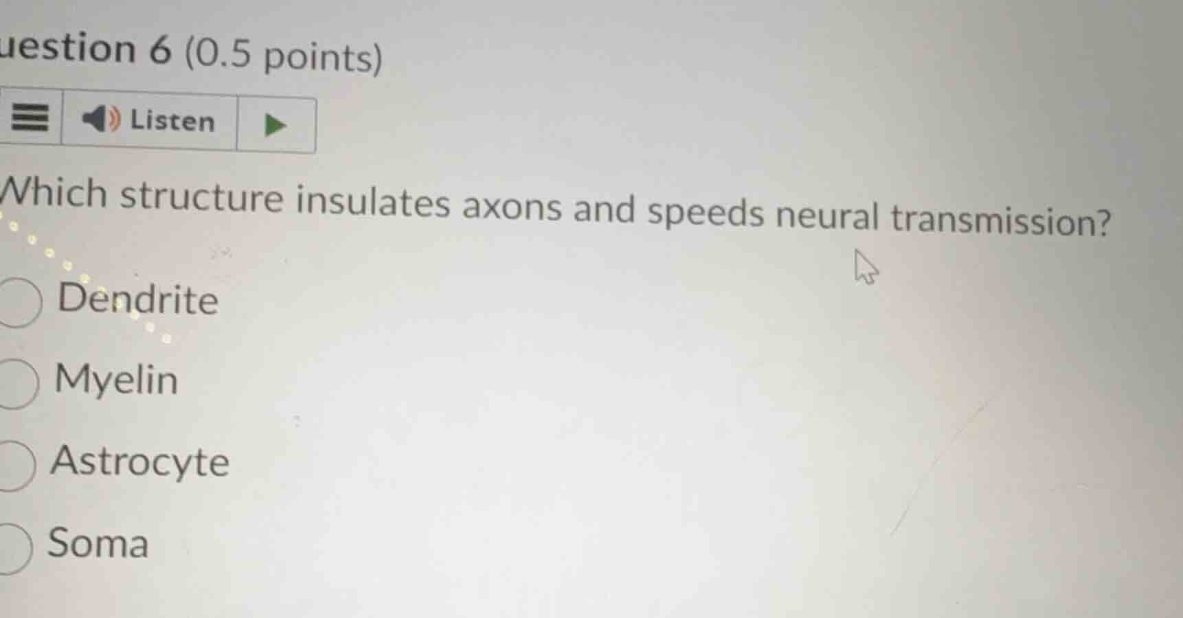 question 6 (0.5 points) listen which structure insulates axons and spee…
