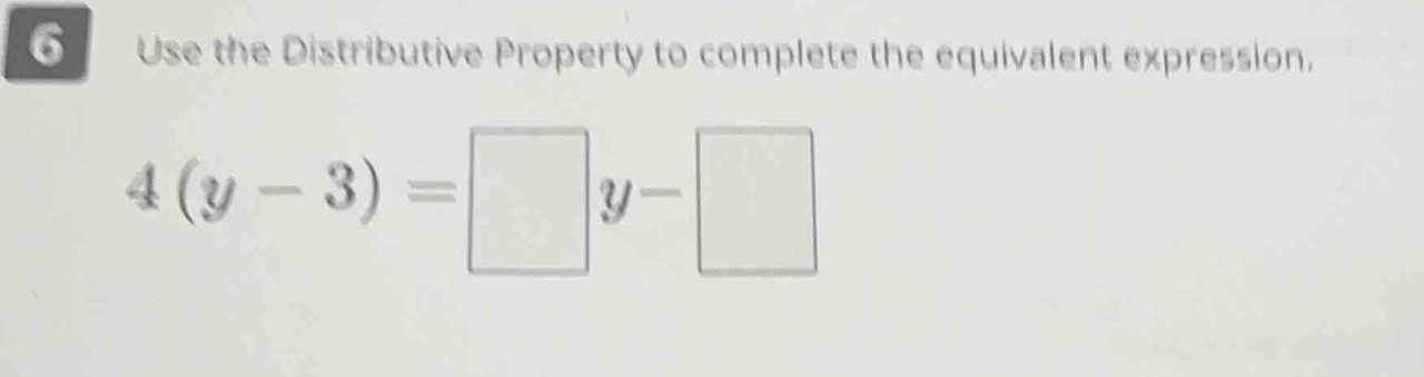 6 use the distributive property to complete the equivalent expression. …