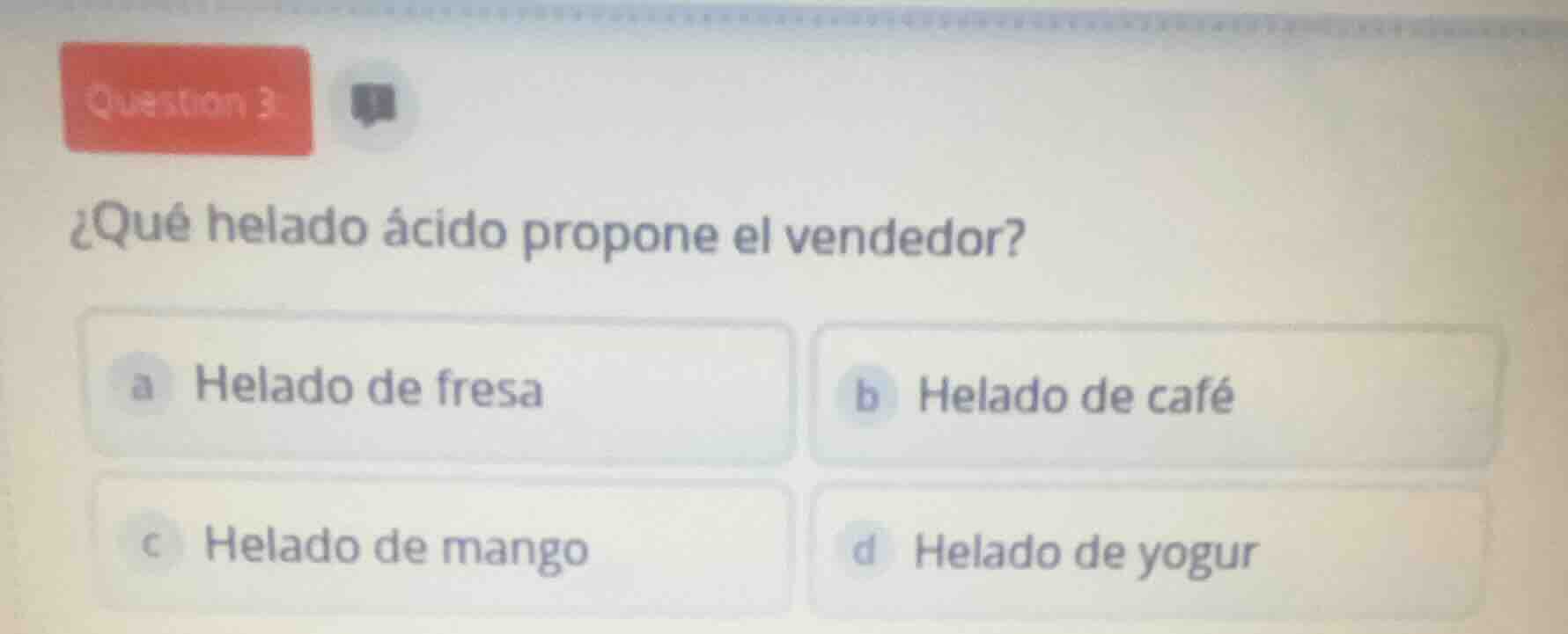 question 3 ¿qué helado ácido propone el vendedor? a helado de fresa b h…