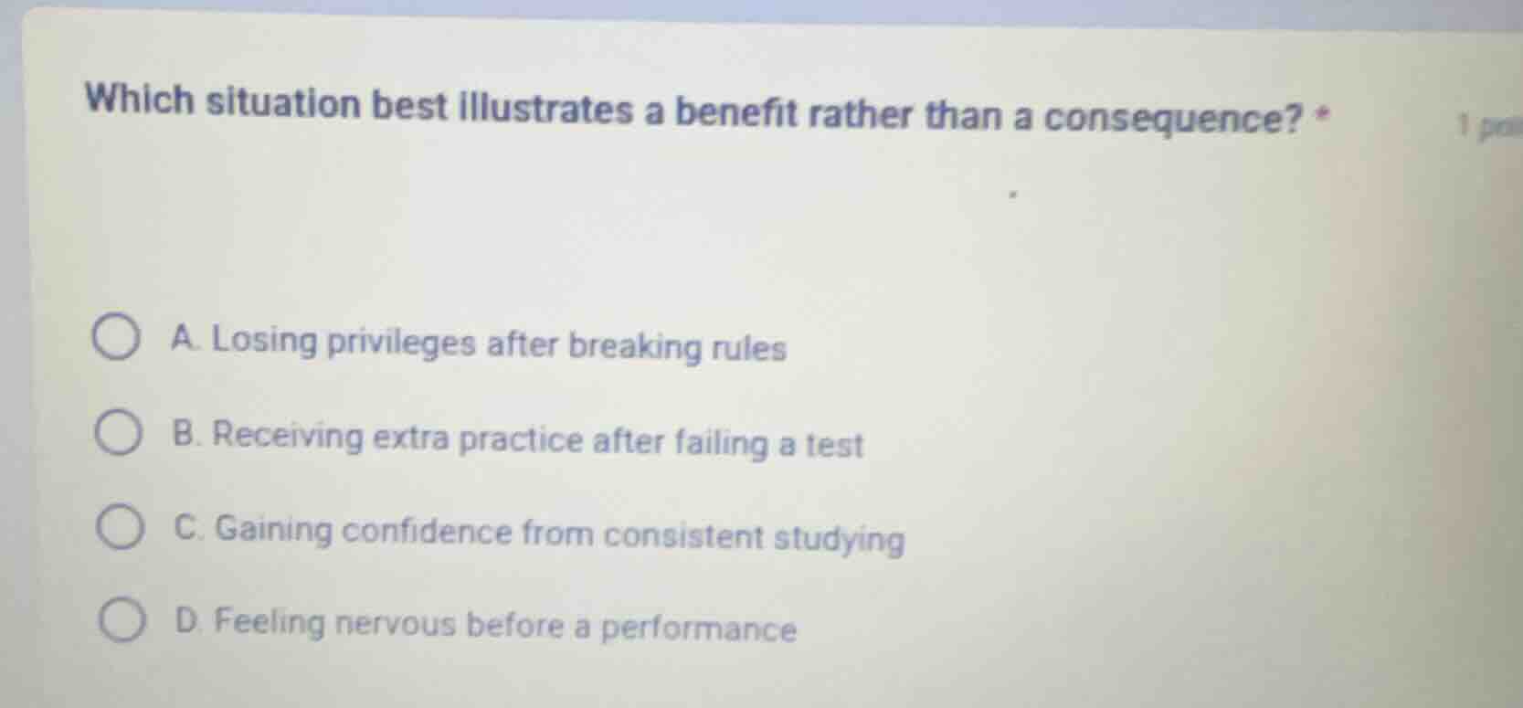 which situation best illustrates a benefit rather than a consequence? *…