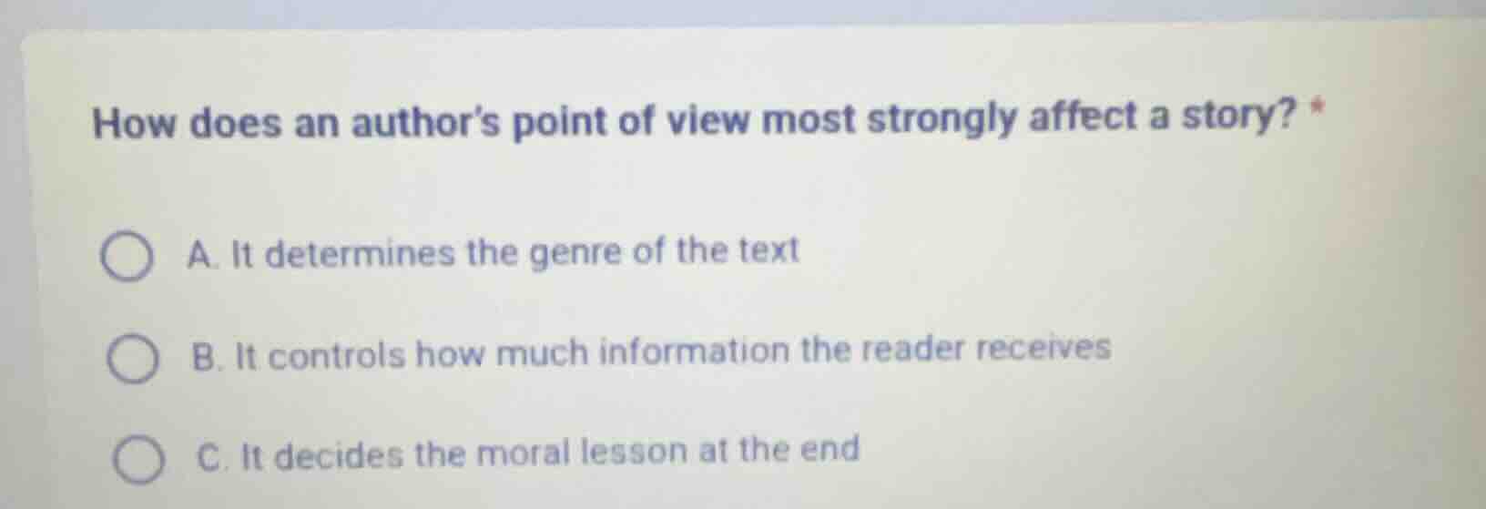 how does an author’s point of view most strongly affect a story? * a. i…