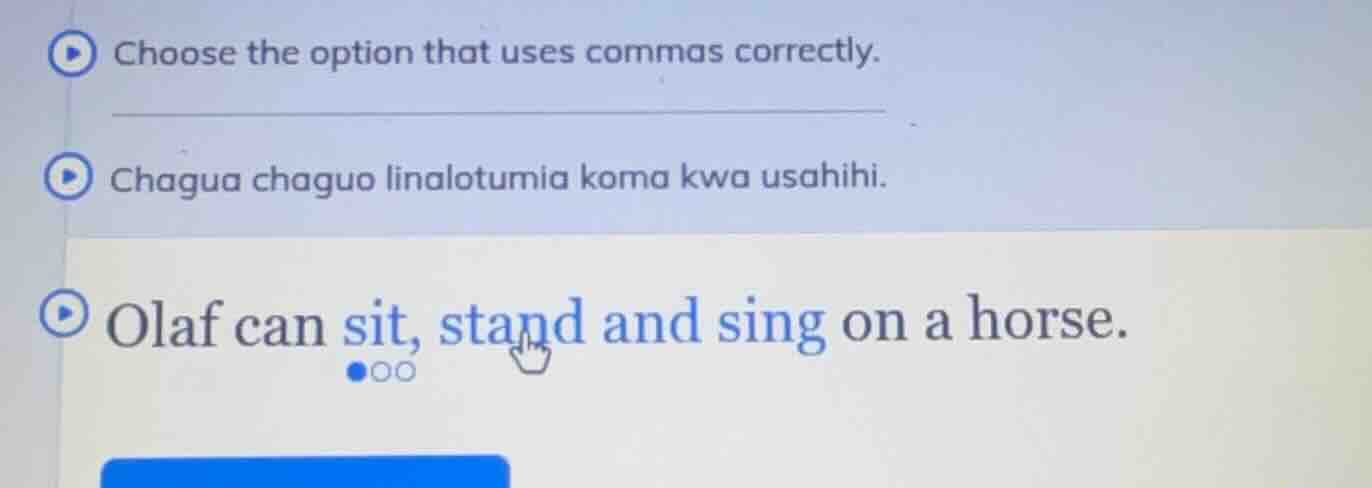 choose the option that uses commas correctly. chagua chaguo linalotumia…