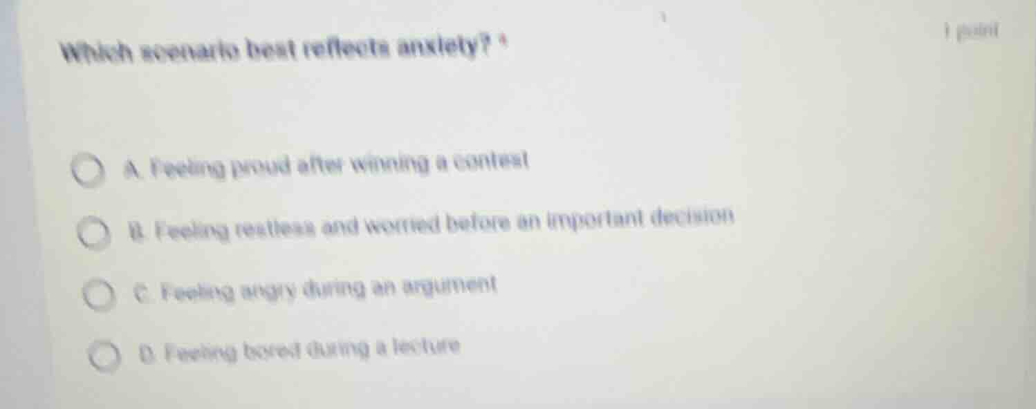 which scenario best reflects anxiety? a. feeling proud after winning a …
