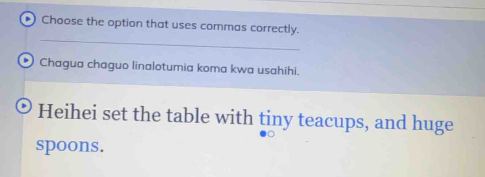 choose the option that uses commas correctly. chagua chaguo linalotumia…