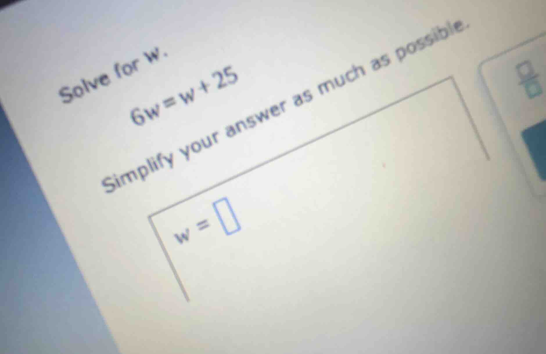 solve for w. 6w = w + 25 simplify your answer as much as possible. w = …
