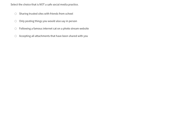 select the choice that is not a safe social media practice. - sharing t…