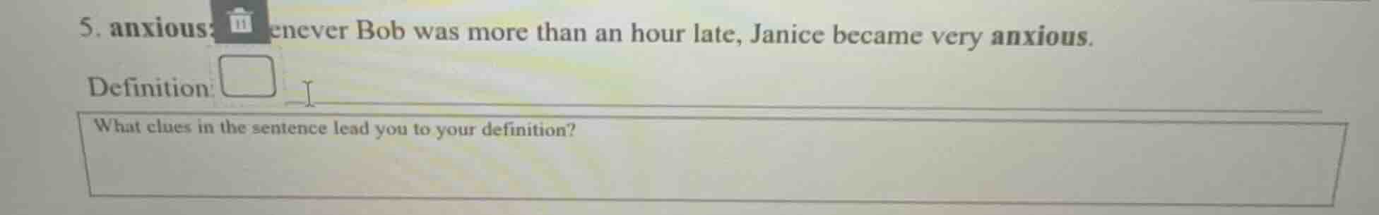 5. anxious: whenever bob was more than an hour late, janice became very…