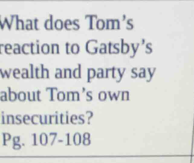 what does tom’s reaction to gatsby’s wealth and party say about tom’s o…