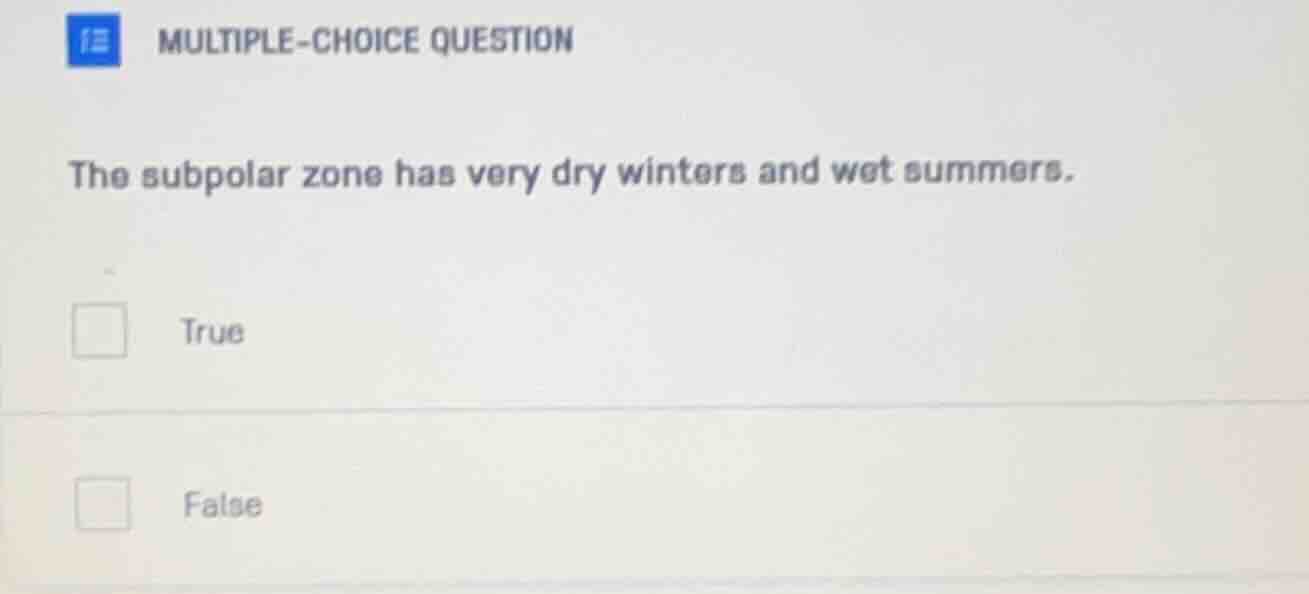 multiple-choice question the subpolar zone has very dry winters and wet…