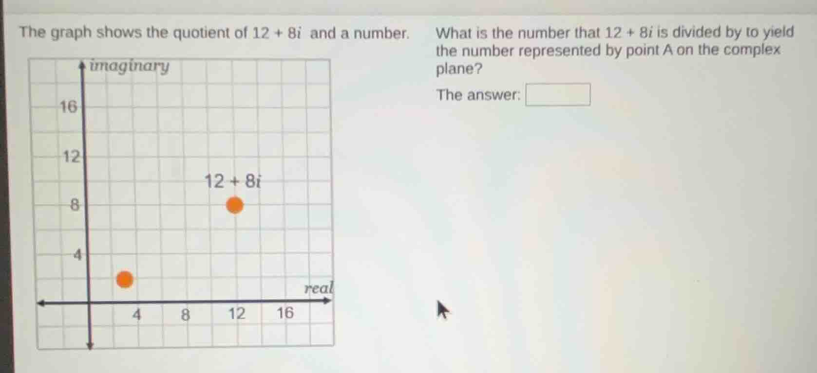the graph shows the quotient of 12 + 8i and a number. what is the numbe…