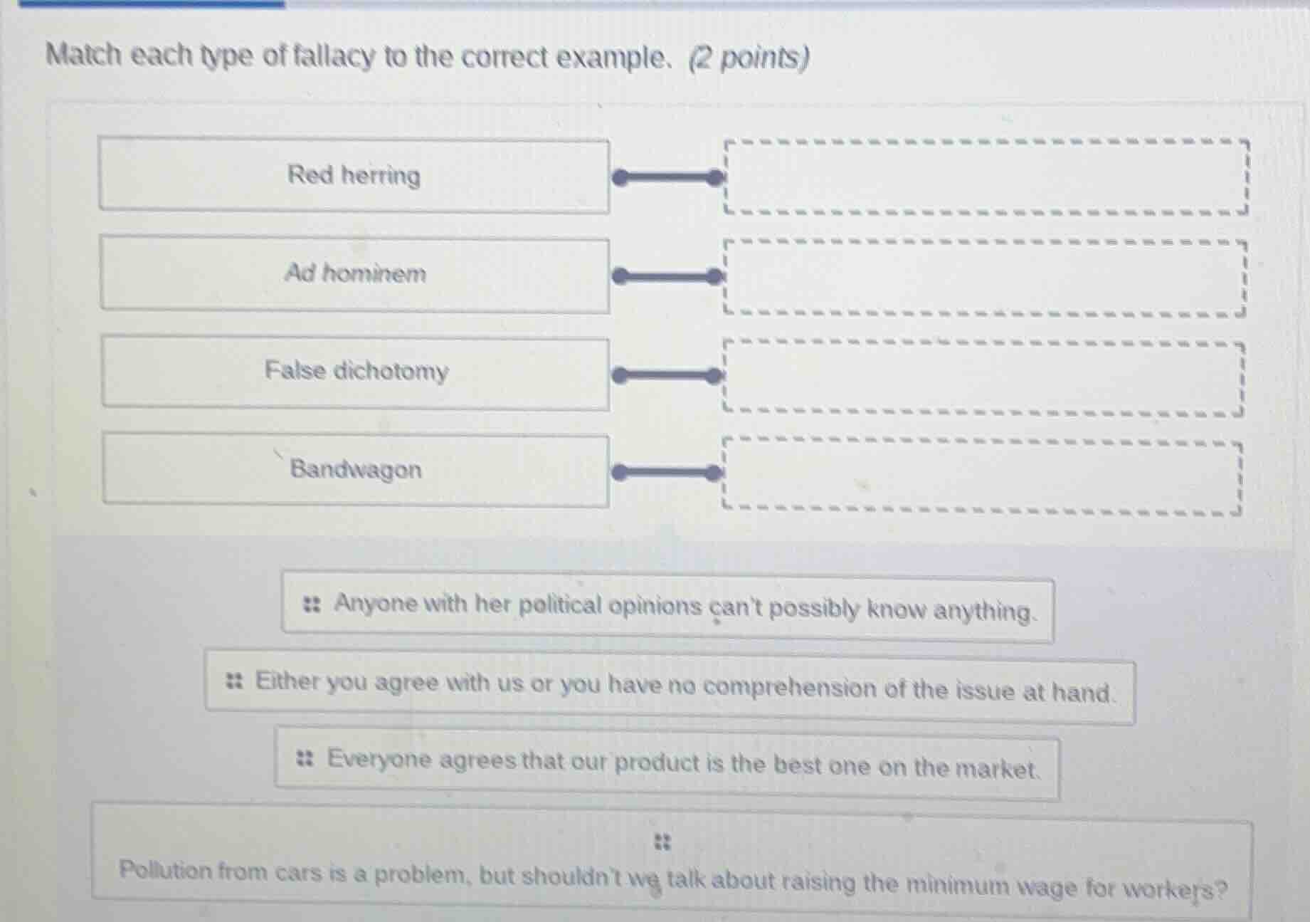 match each type of fallacy to the correct example. (2 points) red herri…