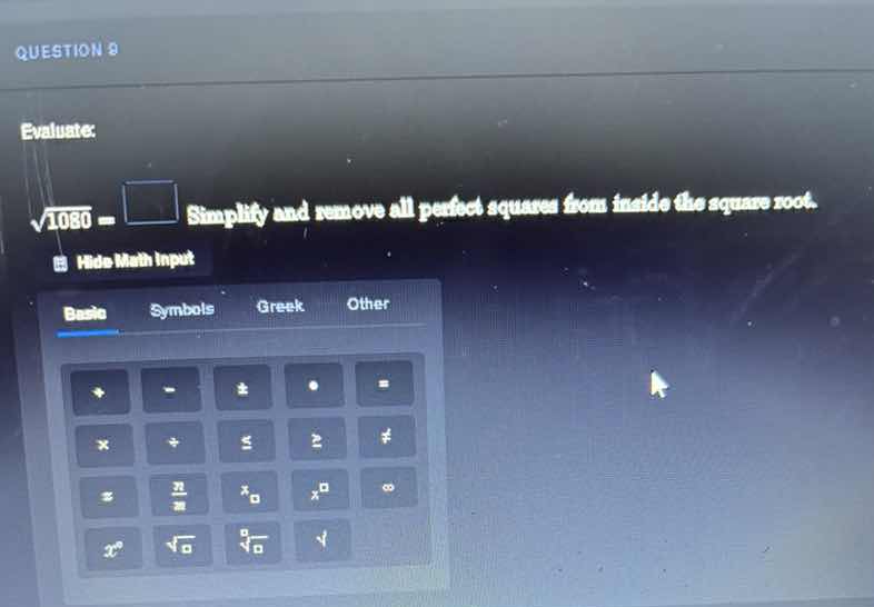 question 9 evaluate: \\sqrt{1080} = \\square simplify and remove all pe…