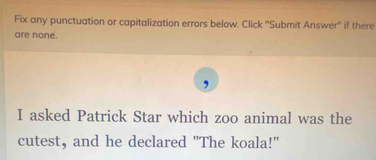 fix any punctuation or capitalization errors below. click \submit answe…