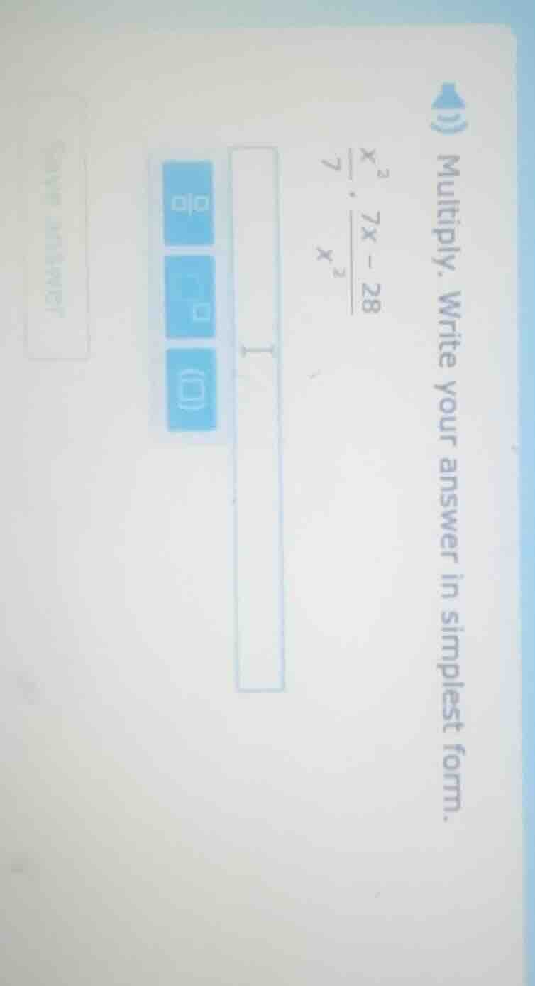 multiply. write your answer in simplest form. (\frac{x^2}{7} cdot \frac…