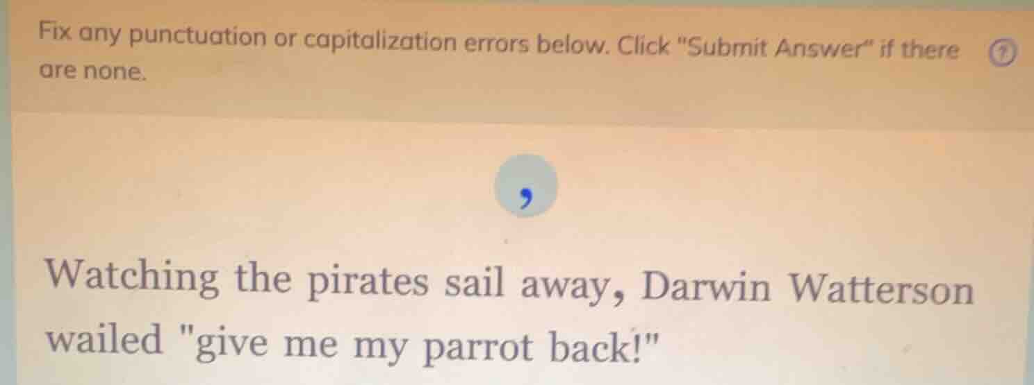 fix any punctuation or capitalization errors below. click \submit answe…