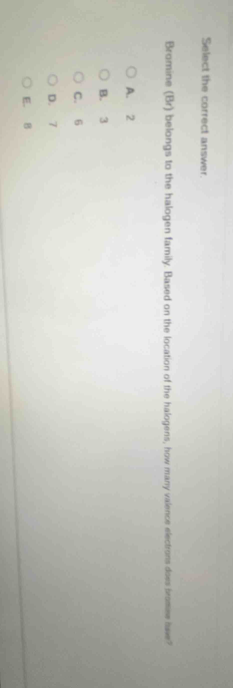 select the correct answer. bromine (br) belongs to the halogen family. …