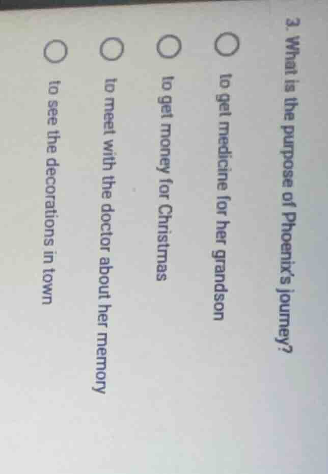 3. what is the purpose of phoenix’s journey? ○ to get medicine for her …